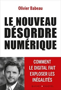 Le nouveau désordre numérique: Comment le digital fait exploser les inégalités - Olivier Babeau (2020)
