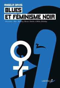 Blues et féminisme noir : Gertrude "Ma" Rainey, Bessie Smith et Billie Holiday - Angela Davis (2017)