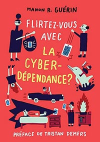 Flirtez-vous avec la cyberdépendance? - Manon R. Guerin (2019)