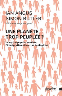 Une planète trop peuplée ? - Le mythe populationniste, l’immigration et la crise écologique