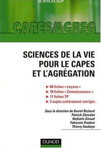 Sciences de la vie pour le CAPES et l’agrégation - Daniel Richard, Patrick Chevalet, Nathalie Giraud, Fabienne Pradere, Thierry Soubaya