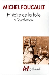 Histoire De La Folie a L’age Classique - Michel Foucault