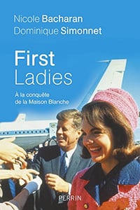 First Ladies - A la conquête de la Maison Blanche - Dominique Simonnet, Nicole Bachararan