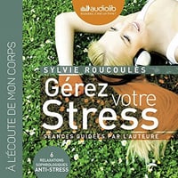 Sylvie Roucoules - Gérez votre stress