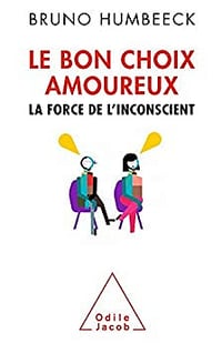 Le Bon choix amoureux: La force de l'inconscient - Bruno Humbeeck
