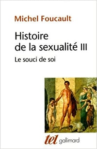 Histoire de la sexualité, tome 3 : Le souci de soi - Michel Foucault