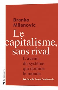 Le capitalisme, sans rival : L'avenir du système qui domine le monde - Branko Milanovic (2020)