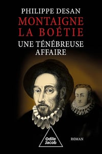 Montaigne-La Boétie, une ténébreuse affaire - Philippe Desan (2024)