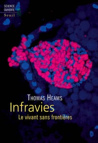 Infravies - Le vivant sans frontières - Thomas Heams