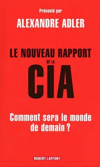 Le Nouveau Rapport de la CIA - Alexandre Adler