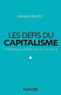 Les défis du capitalisme : Comprendre l'économie du XXIe siècle - Arnaud Pautet (2021)