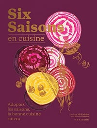 Six saisons en cuisine : Adoptez les saisons, la bonne cuisine suivra - Joshua McFadden (2022)
