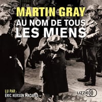 Au nom de tous les miens - Martin Gray (2018)