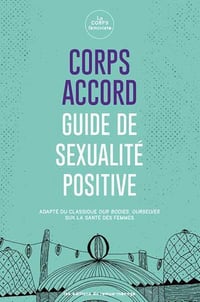 Corps accord Tome 1: Guide sexualité positive - Nesrine Bessaïh