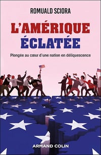 Romuald Sciora - L'Amérique éclatée : Plongée au coeur d'une nation en déliquescence (2025)