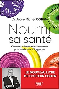 Nourrir sa santé - Comment orienter son alimentation pour une bonne et longue vie - Jean-Michel Cohen (2020)