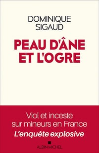 Peau d'âne et l'ogre : Viol et inceste sur mineurs en France - Dominique Sigaud (2021)