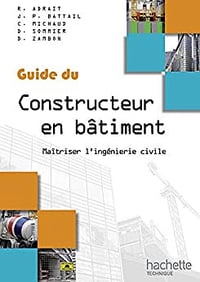 Guides industriels, guide du constructeur en bâtiment :Maîtriser l'ingénierie civile - Robert Adrait (2012)