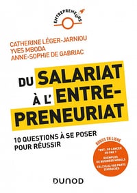 Du salariat à l'entrepreneuriat : 10 questions à se poser pour réussir - Catherine Léger-Jarniou, Yves Mboda, Anne-Sophie de Gabriac (2022)