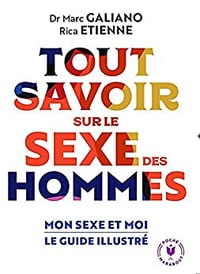 Tout savoir sur le sexe des hommes: Mon sexe et moi le guide illustré - Dr Marc Galiano (2022)
