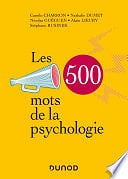 Camilo Charron, Nathalie Dumet, Nicolas Guéguen, Alain Lieury, Stéphane Rusinek - Les 500 mots de la psychologie (2020)