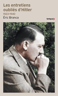 Les entretiens oubliés d'Hitler (1923-1940) - Eric Branca (2023)