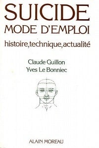Suicide, mode d'emploi - Claude Guillon, Yves Le Bonniec (1982)