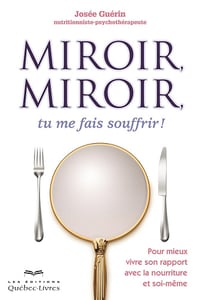 Miroir, miroir, tu me fais souffrir ! - Josée Guérin (2013)