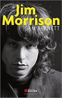 Sam Bernett - Jim Morrison: James Douglas Morrison 8 décembre 1943 - 3 juillet 1971