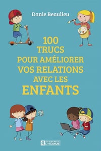 100 trucs pour améliorer les relations avec les enfants - Danie Beaulieu (2019)