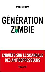 Génération zombie: Enquête sur le scandale des antidépresseurs - Ariane Denoyel (2021)