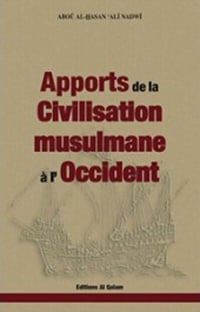 Apports de la civilisation musulmane à l'Occident - Abou al-Hassan Ali Nadwi (2000)