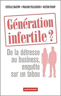 Génération infertile ? - Estelle Dautry, Victor Point, Pauline Pellissier (2022)