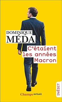 C'étaient les années Macron - Dominique Méda (2022)
