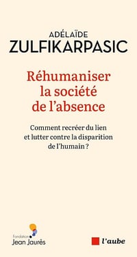 Réhumaniser la société de l'absence - Adélaïde Zulfikarpasic (2025)