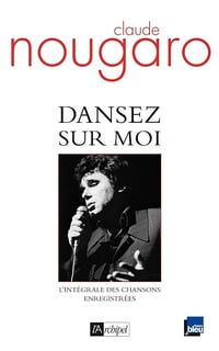 Claude Nougaro, Laurent Balandras, Hélène Nougaro - Dansez sur moi - L'intégrale des chansons enregistrées (L'Archipel)