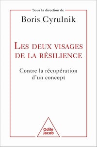 Les deux visages de la résilience: Contre la récupération d un concept - Boris Cyrulnik (2024)