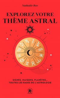 Explorez votre thème astral: Signes, maisons, planètes... Toutes les bases de l'astrologie - Nathalie Ros (2022)