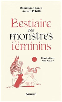 Bestiaire des monstres féminins - Dominique Lanni, Aurore Petrilli (2023)