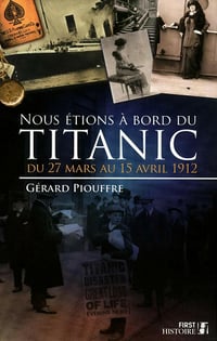 , Nous étions à bord du Titanic - Gérard Piouffre