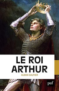 Le roi Arthur - Alban Gautier (2019)