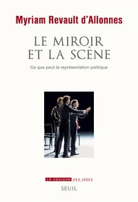 Le miroir et la scène - Myriam Revault d'Allonnes