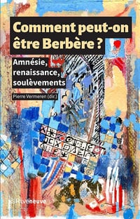 Comment peut-on être Berbère ?: Amnésie, renaissance, soulèvements - Pierre Vermeren (2022)