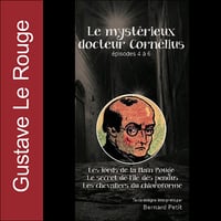 Le mystérieux docteur Cornélius. Épisodes 4 à 6 - Gustave Le Rouge (2013)