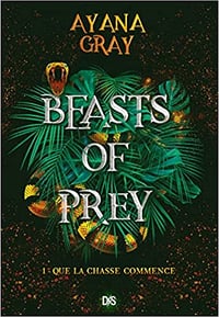 Beasts of Prey T1 : Que la chasse commence - Ayana Gray (2022)