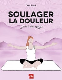 Yael Bloch - Soulager la douleur grâce au yoga (2022)