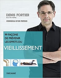 99 Façons de Prevenir les Effets du Vieillissement - Fortier Denis