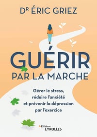 Guérir par la marche - Éric Griez (2019)