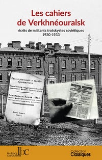 Collectif - Les cahiers de Verkhnéouralsk: Ecrits de militants trotskystes soviétiques (1930-1933) (2022)