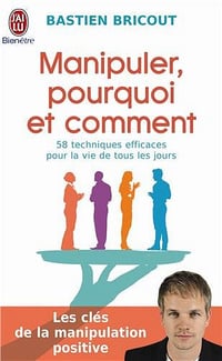 Manipuler, pourquoi et comment - Bastien Bricout